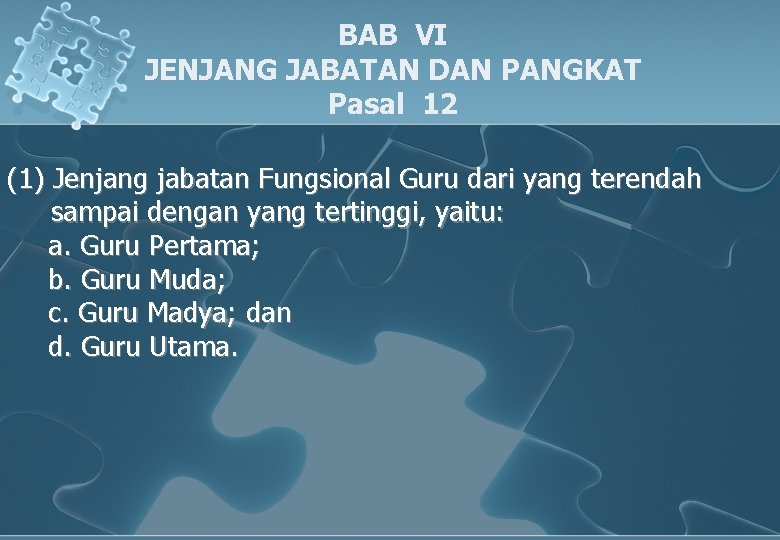 BAB VI JENJANG JABATAN DAN PANGKAT Pasal 12 (1) Jenjang jabatan Fungsional Guru dari