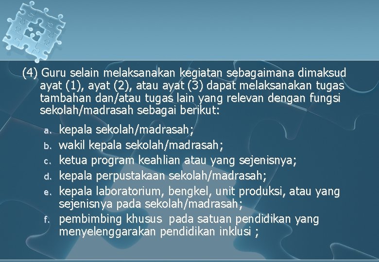 (4) Guru selain melaksanakan kegiatan sebagaimana dimaksud ayat (1), ayat (2), atau ayat (3)