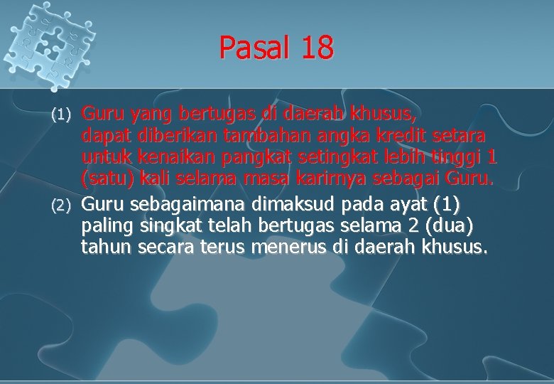 Pasal 18 (1) (2) Guru yang bertugas di daerah khusus, dapat diberikan tambahan angka