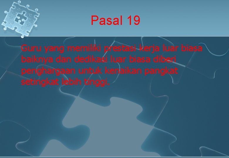 Pasal 19 Guru yang memiliki prestasi kerja luar biasa baiknya dan dedikasi luar biasa