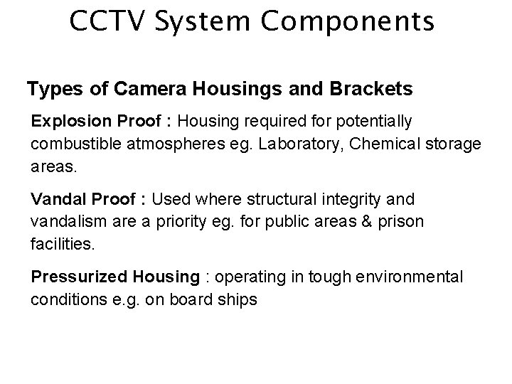 CCTV System Components Types of Camera Housings and Brackets Explosion Proof : Housing required