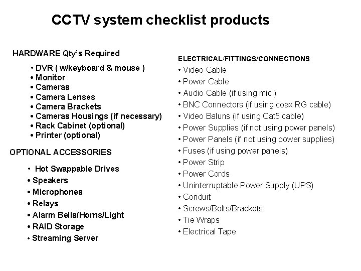 CCTV system checklist products HARDWARE Qty’s Required • DVR ( w/keyboard & mouse )