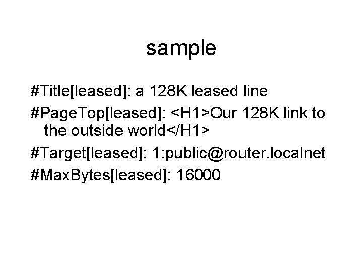 sample #Title[leased]: a 128 K leased line #Page. Top[leased]: <H 1>Our 128 K link