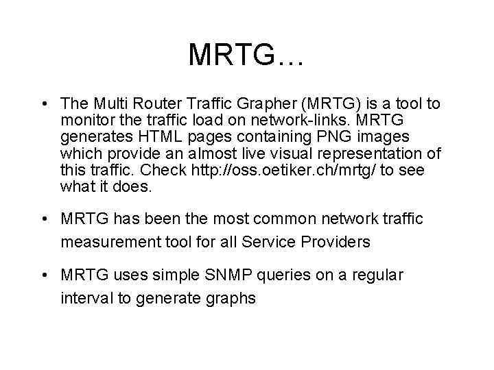 MRTG… • The Multi Router Traffic Grapher (MRTG) is a tool to monitor the