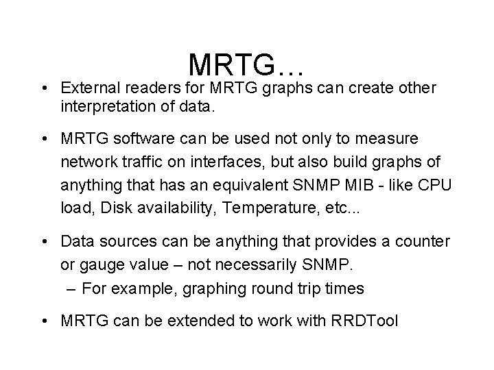 MRTG… • External readers for MRTG graphs can create other interpretation of data. •