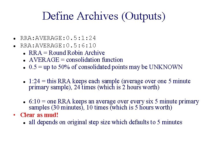 Define Archives (Outputs) RRA: AVERAGE: 0. 5: 1: 24 RRA: AVERAGE: 0. 5: 6: