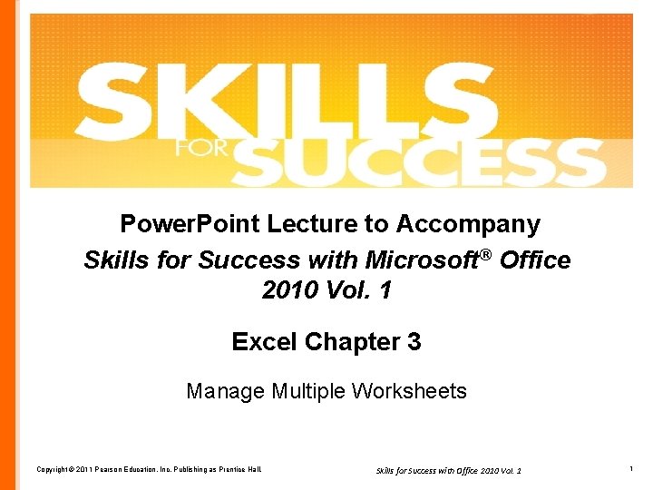 Power. Point Lecture to Accompany Skills for Success with Microsoft® Office 2010 Vol. 1