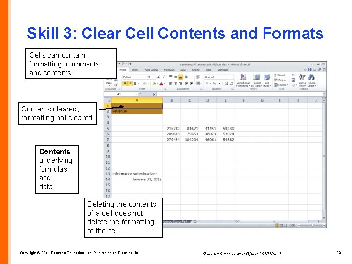 Skill 3: Clear Cell Contents and Formats Cells can contain formatting, comments, and contents
