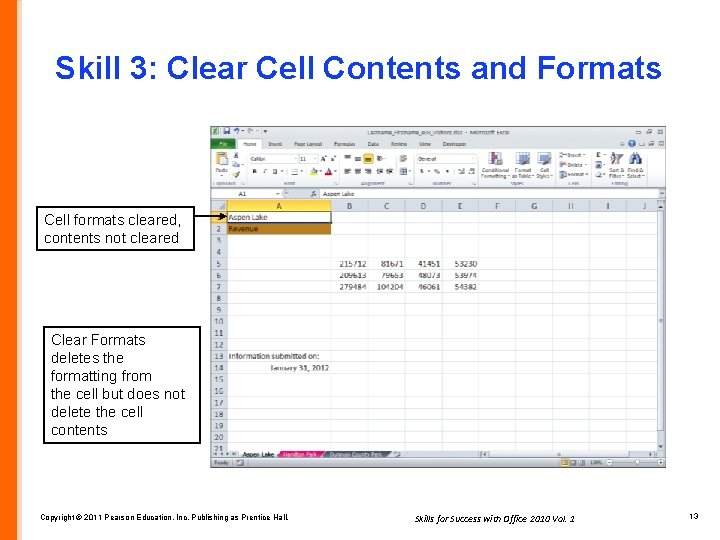 Skill 3: Clear Cell Contents and Formats Cell formats cleared, contents not cleared Clear