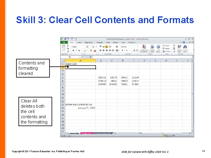 Skill 3: Clear Cell Contents and Formats Contents and formatting cleared Clear All deletes