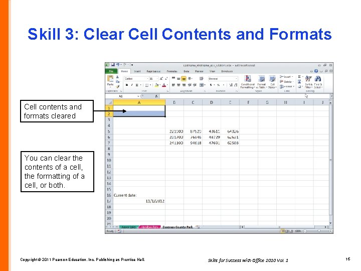 Skill 3: Clear Cell Contents and Formats Cell contents and formats cleared You can