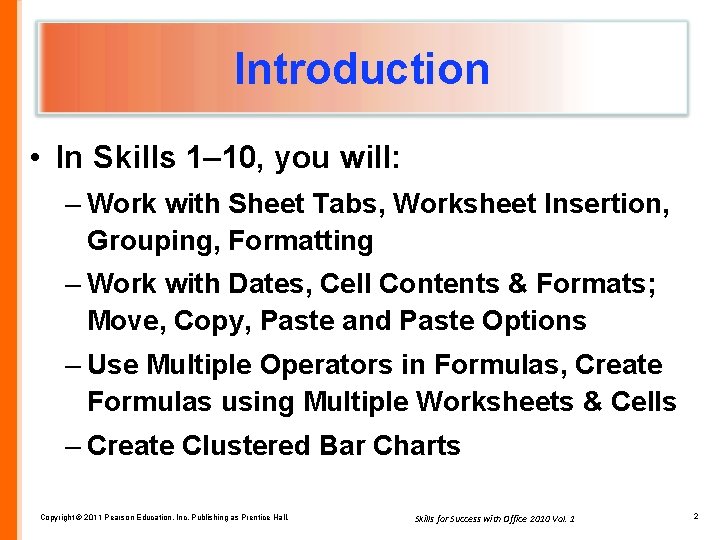 Introduction • In Skills 1– 10, you will: – Work with Sheet Tabs, Worksheet