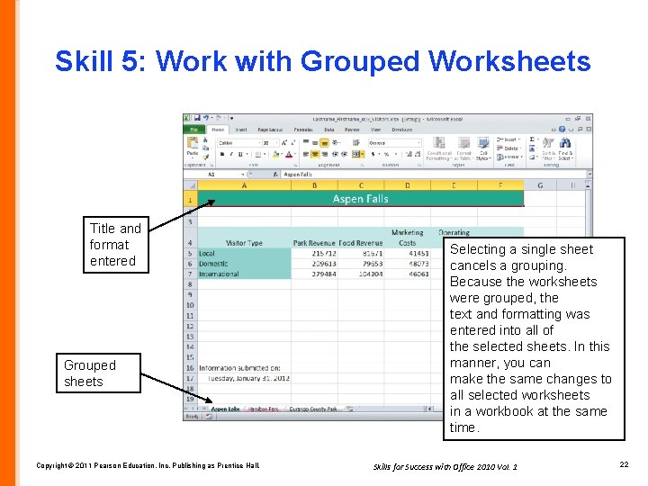 Skill 5: Work with Grouped Worksheets Title and format entered Grouped sheets Copyright ©