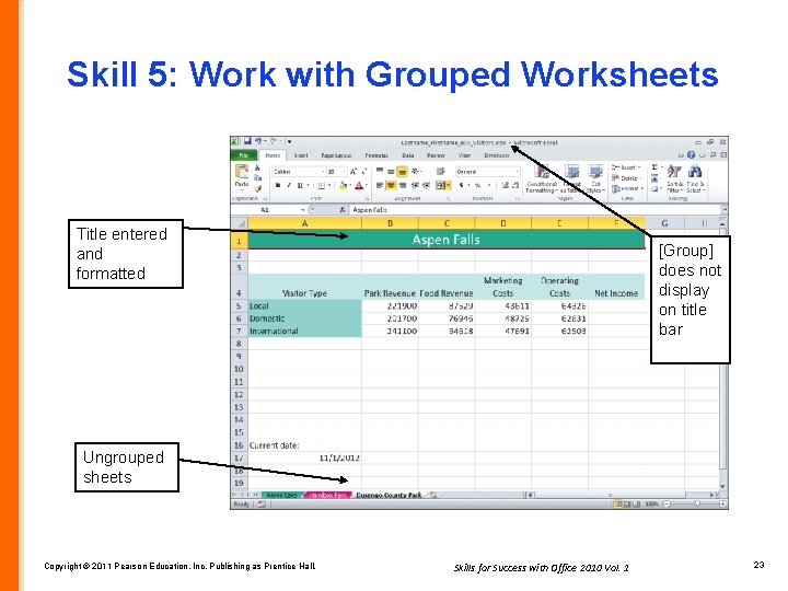 Skill 5: Work with Grouped Worksheets Title entered and formatted [Group] does not display