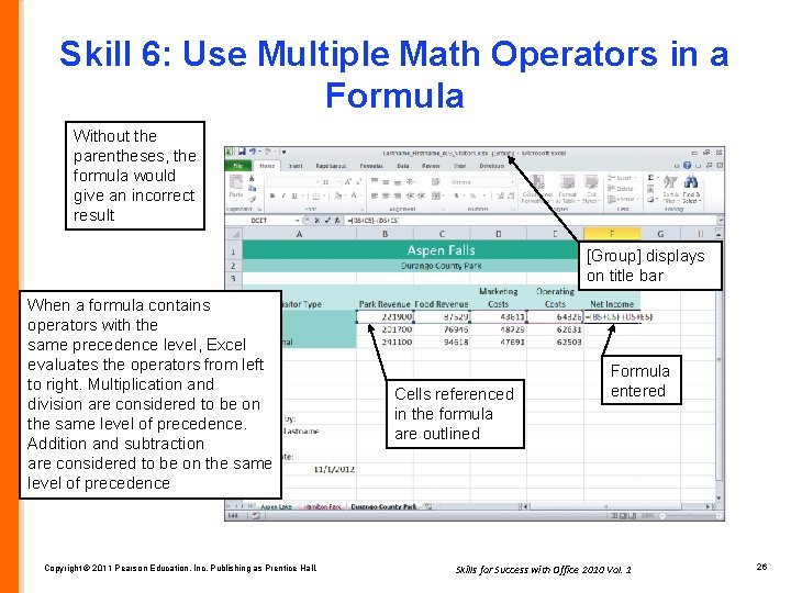 Skill 6: Use Multiple Math Operators in a Formula Without the parentheses, the formula