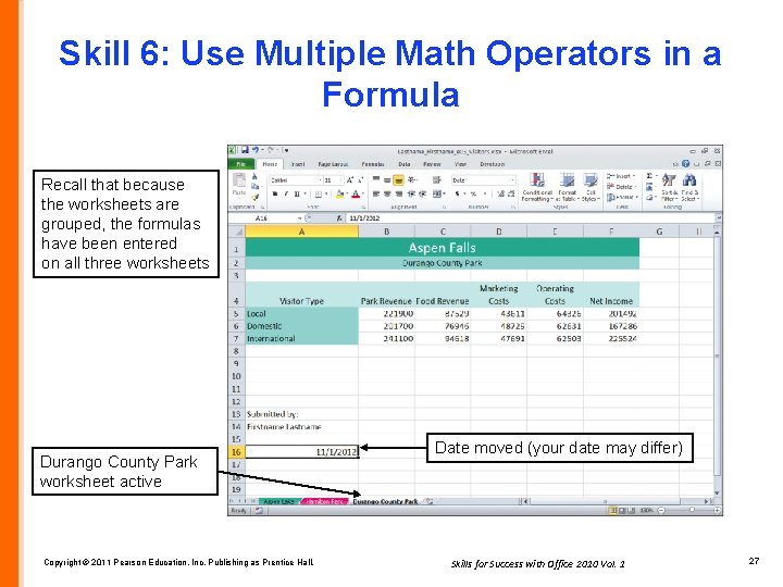 Skill 6: Use Multiple Math Operators in a Formula Recall that because the worksheets