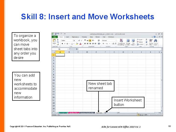 Skill 8: Insert and Move Worksheets To organize a workbook, you can move sheet