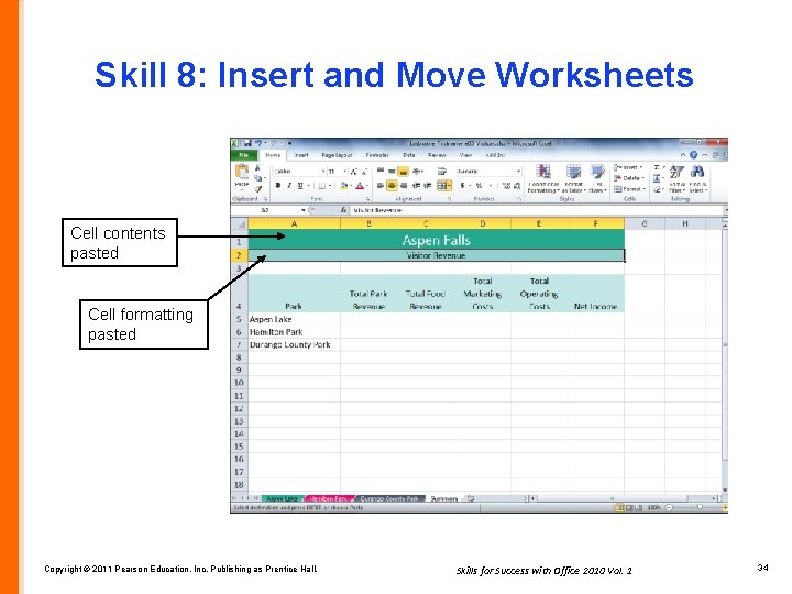 Skill 8: Insert and Move Worksheets Cell contents pasted Cell formatting pasted Copyright ©