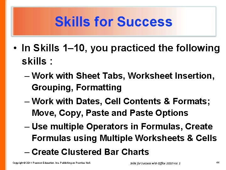 Skills for Success • In Skills 1– 10, you practiced the following skills :