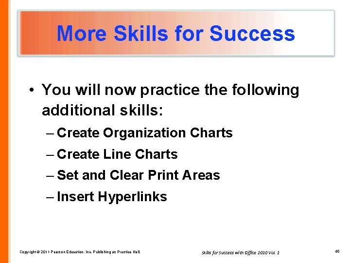 More Skills for Success • You will now practice the following additional skills: –