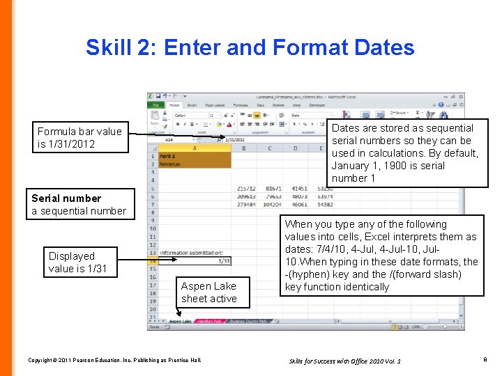 Skill 2: Enter and Format Dates are stored as sequential serial numbers so they