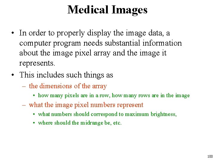 Medical Images • In order to properly display the image data, a computer program