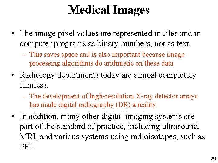 Medical Images • The image pixel values are represented in files and in computer