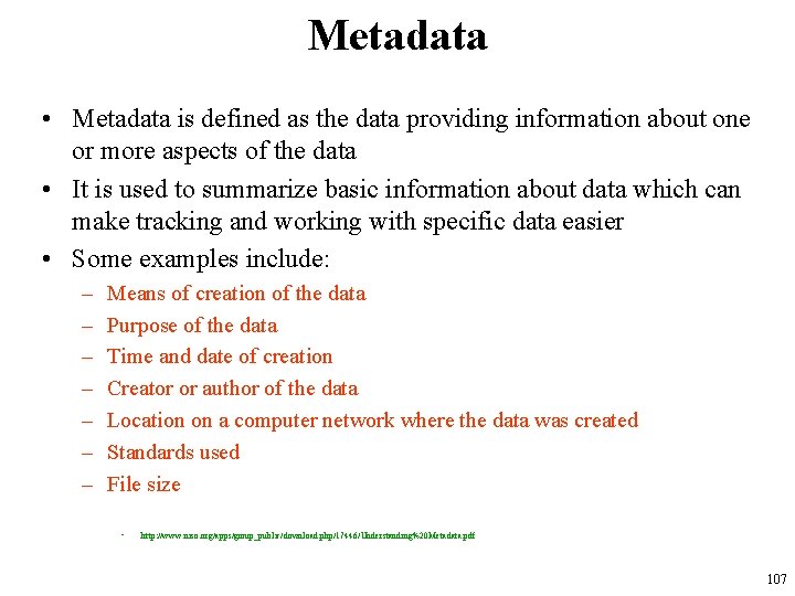 Metadata • Metadata is defined as the data providing information about one or more