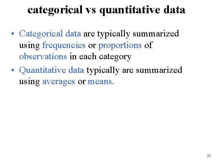 categorical vs quantitative data • Categorical data are typically summarized using frequencies or proportions