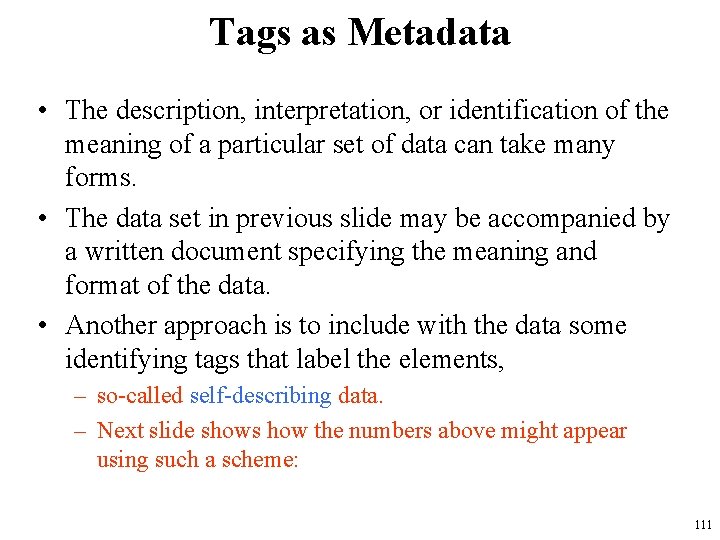 Tags as Metadata • The description, interpretation, or identification of the meaning of a