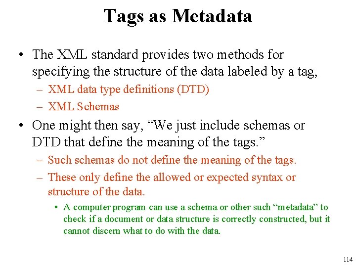 Tags as Metadata • The XML standard provides two methods for specifying the structure