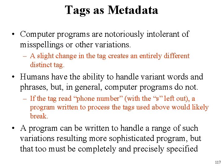 Tags as Metadata • Computer programs are notoriously intolerant of misspellings or other variations. Tags as Metadata • Computer programs are notoriously intolerant of misspellings or other variations.