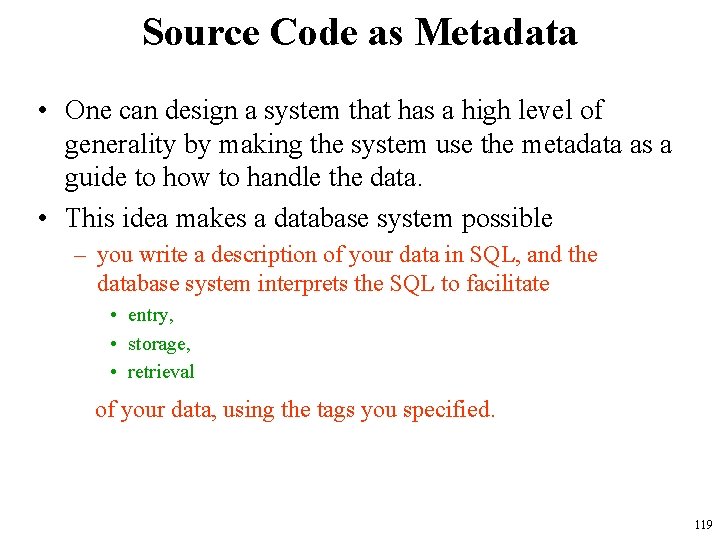 Source Code as Metadata • One can design a system that has a high