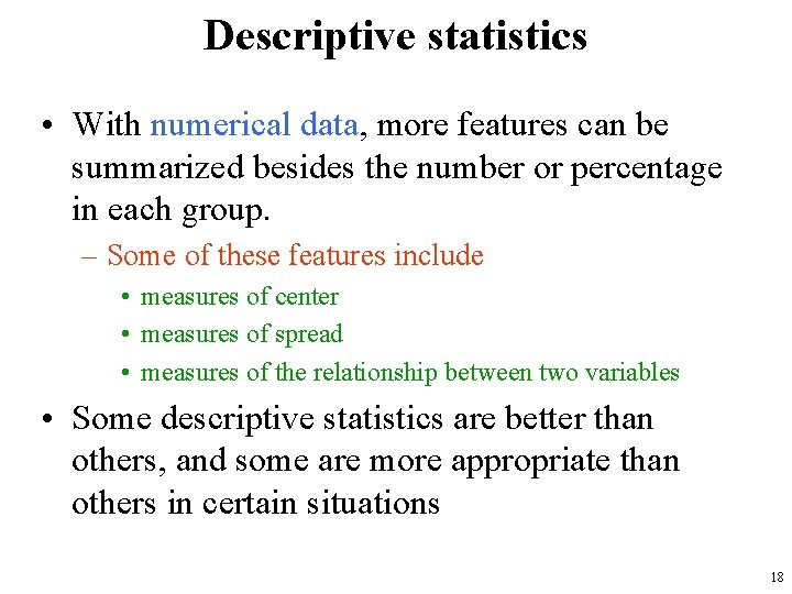 Descriptive statistics • With numerical data, more features can be summarized besides the number