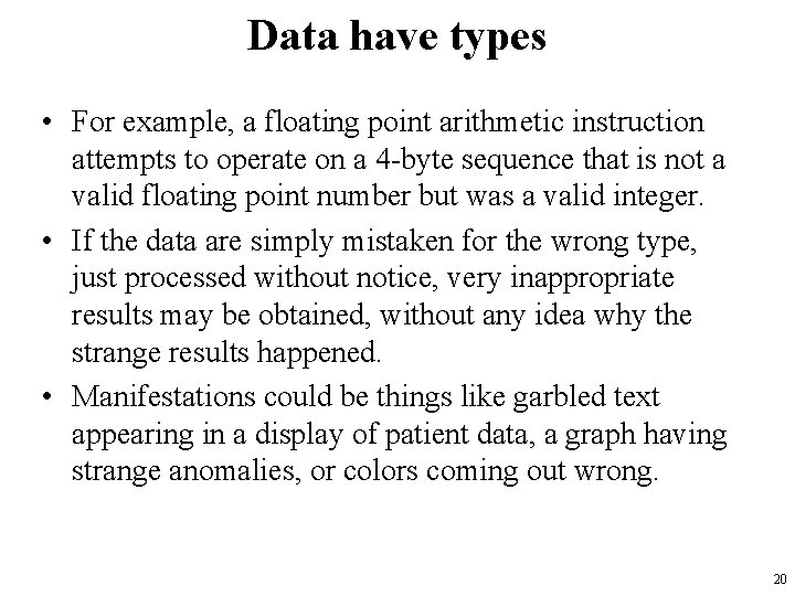 Data have types • For example, a floating point arithmetic instruction attempts to operate