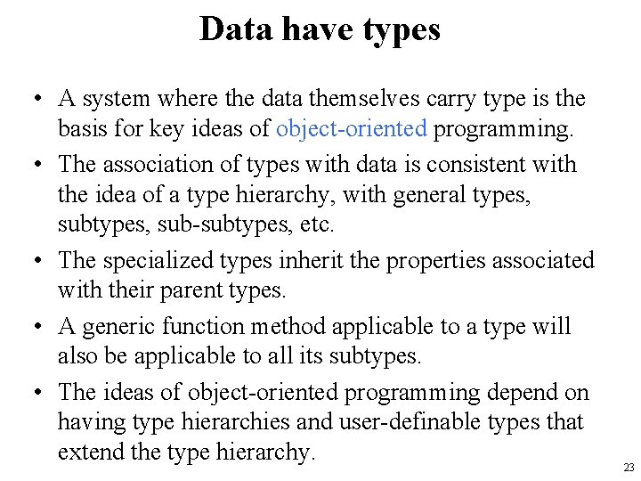 Data have types • A system where the data themselves carry type is the