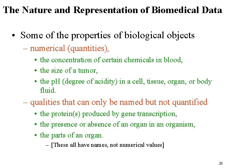 The Nature and Representation of Biomedical Data • Some of the properties of biological