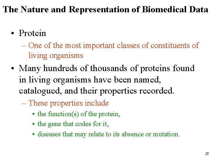 The Nature and Representation of Biomedical Data • Protein – One of the most