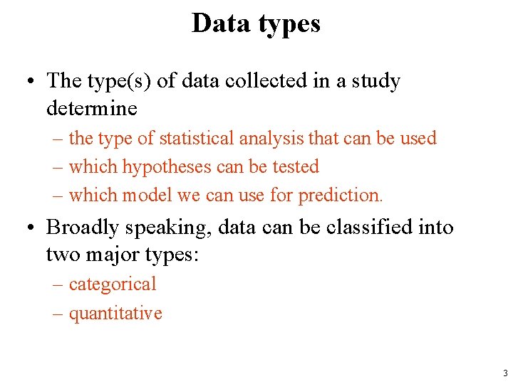 Data types • The type(s) of data collected in a study determine – the