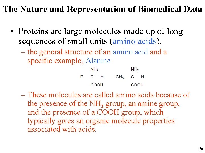 The Nature and Representation of Biomedical Data • Proteins are large molecules made up