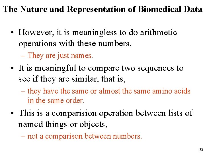 The Nature and Representation of Biomedical Data • However, it is meaningless to do