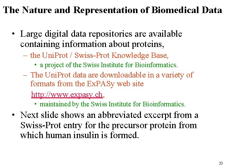 The Nature and Representation of Biomedical Data • Large digital data repositories are available