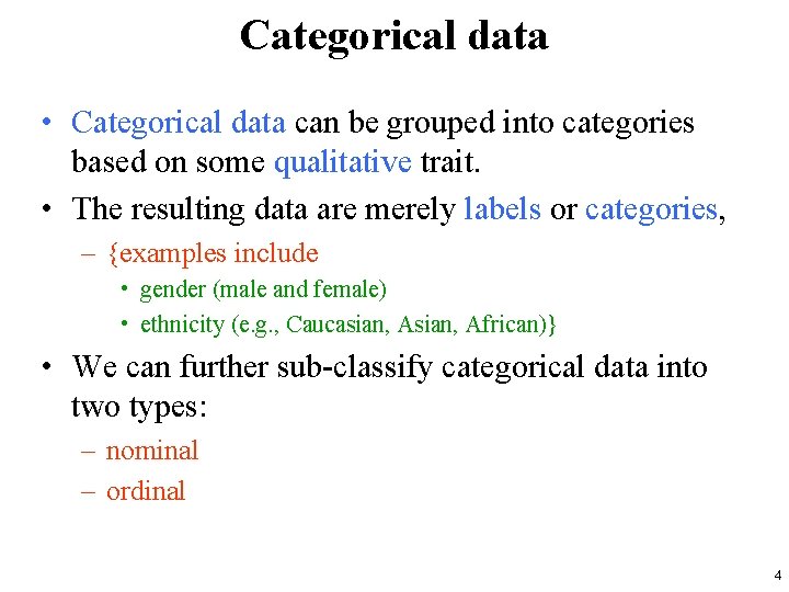 Categorical data • Categorical data can be grouped into categories based on some qualitative