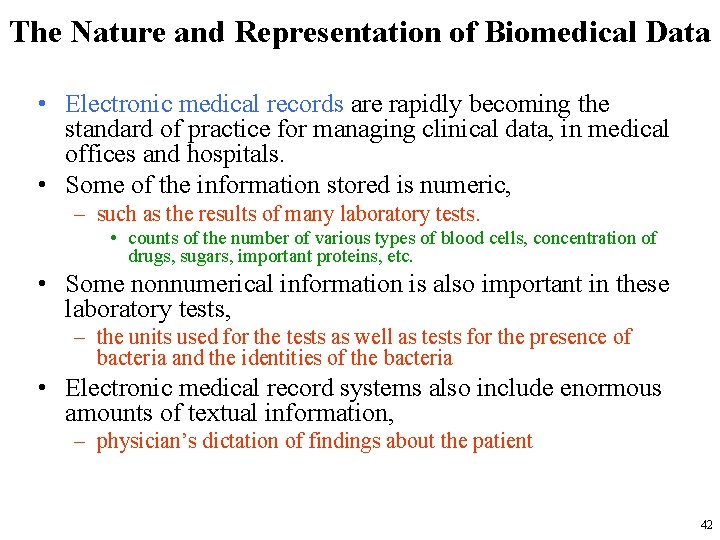 The Nature and Representation of Biomedical Data • Electronic medical records are rapidly becoming