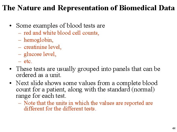 The Nature and Representation of Biomedical Data • Some examples of blood tests are