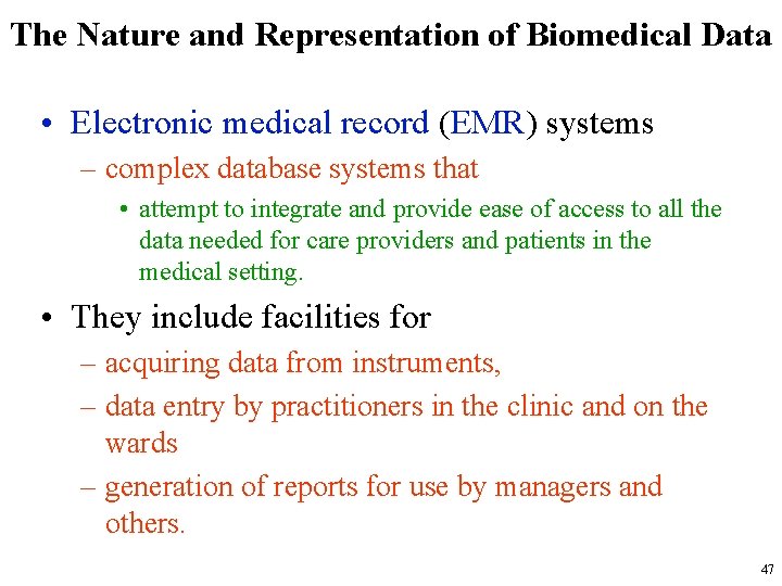 The Nature and Representation of Biomedical Data • Electronic medical record (EMR) systems –