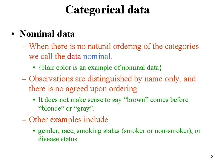 Categorical data • Nominal data – When there is no natural ordering of the