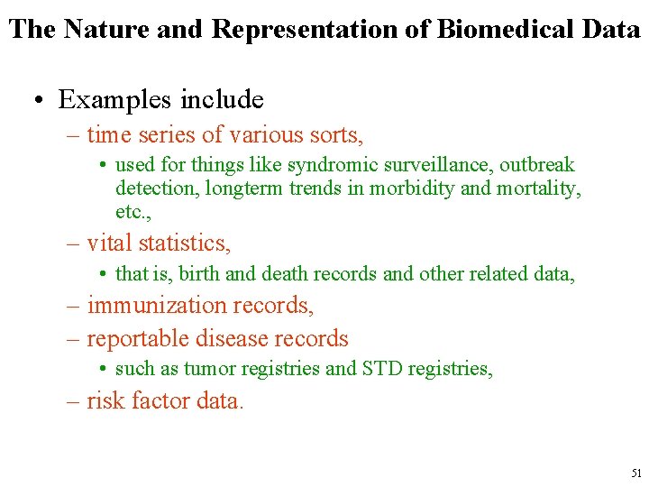 The Nature and Representation of Biomedical Data • Examples include – time series of