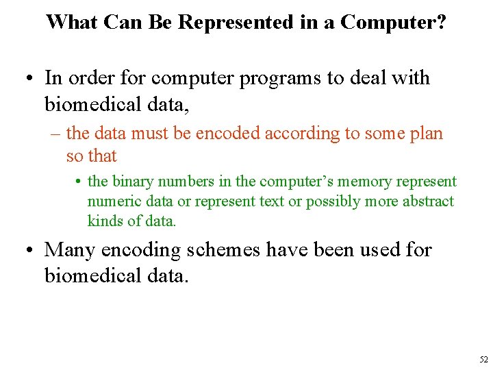 What Can Be Represented in a Computer? • In order for computer programs to