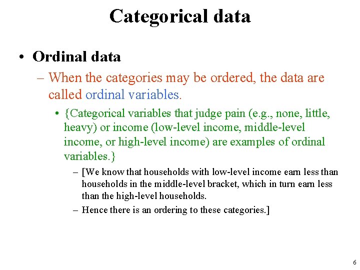 Categorical data • Ordinal data – When the categories may be ordered, the data